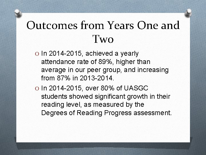 Outcomes from Years One and Two O In 2014 -2015, achieved a yearly attendance