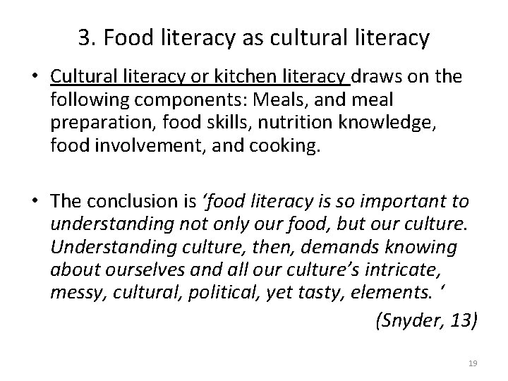 3. Food literacy as cultural literacy • Cultural literacy or kitchen literacy draws on