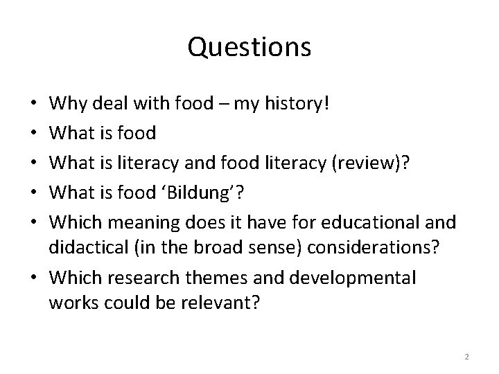 Questions Why deal with food – my history! What is food What is literacy