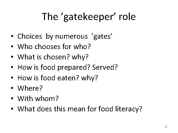 The ’gatekeeper’ role • • Choices by numerous ’gates’ Who chooses for who? What
