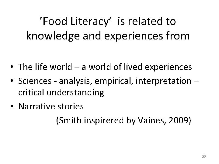 ’Food Literacy’ is related to knowledge and experiences from • The life world –