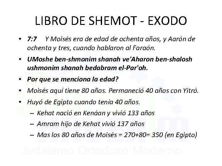 LIBRO DE SHEMOT - EXODO • 7: 7 Y Moisés era de edad de