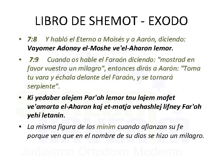 LIBRO DE SHEMOT - EXODO • 7: 8 Y habló el Eterno a Moisés