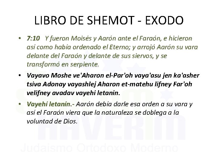 LIBRO DE SHEMOT - EXODO • 7: 10 Y fueron Moisés y Aarón ante