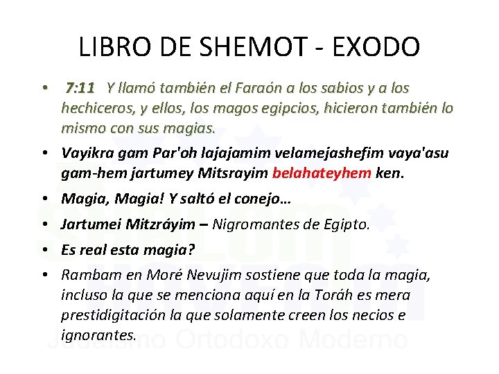 LIBRO DE SHEMOT - EXODO • 7: 11 Y llamó también el Faraón a