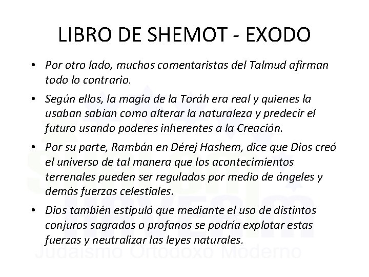 LIBRO DE SHEMOT - EXODO • Por otro lado, muchos comentaristas del Talmud afirman