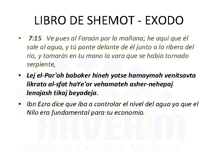 LIBRO DE SHEMOT - EXODO • 7: 15 Ve pues al Faraón por la