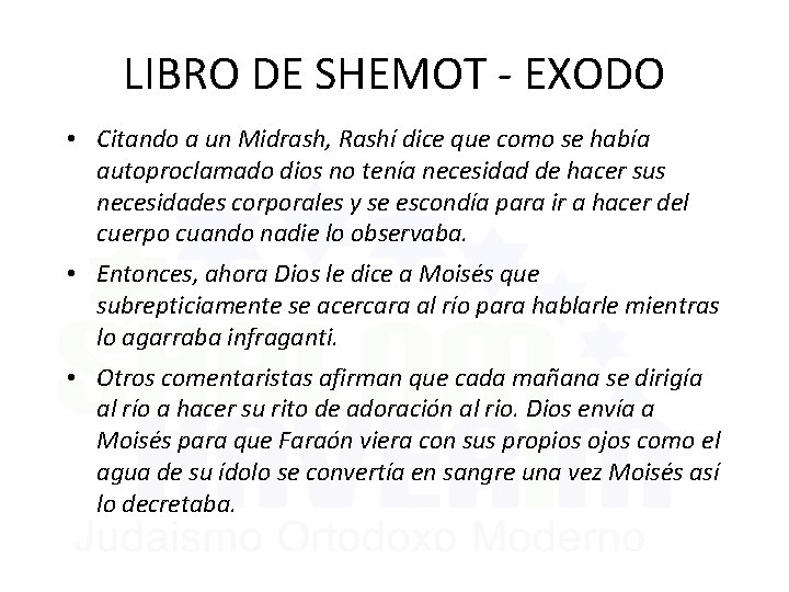 LIBRO DE SHEMOT - EXODO • Citando a un Midrash, Rashí dice que como