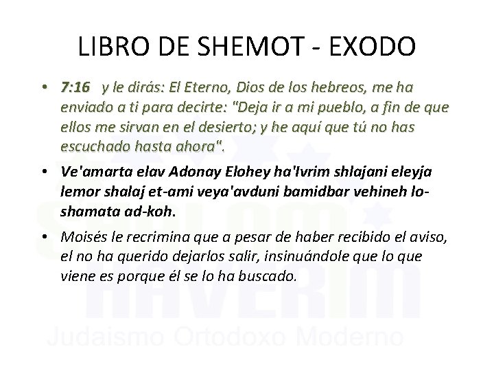 LIBRO DE SHEMOT - EXODO • 7: 16 y le dirás: El Eterno, Dios