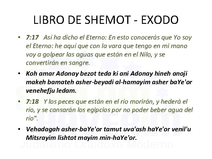 LIBRO DE SHEMOT - EXODO • 7: 17 Así ha dicho el Eterno: En