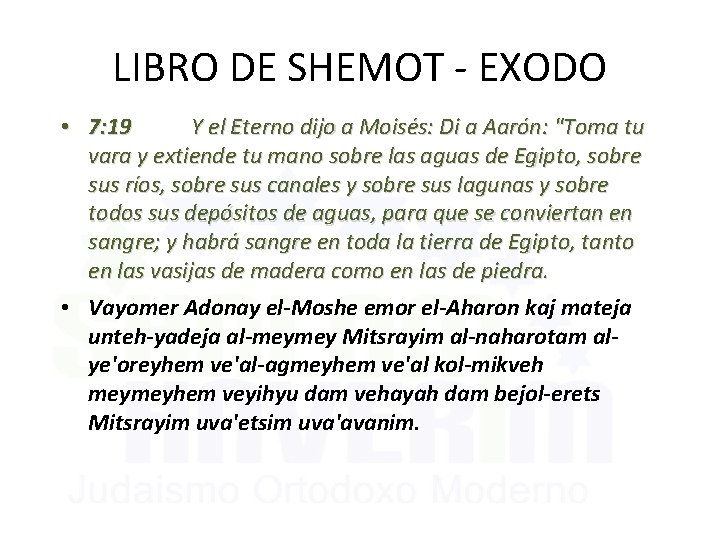 LIBRO DE SHEMOT - EXODO • 7: 19 Y el Eterno dijo a Moisés: