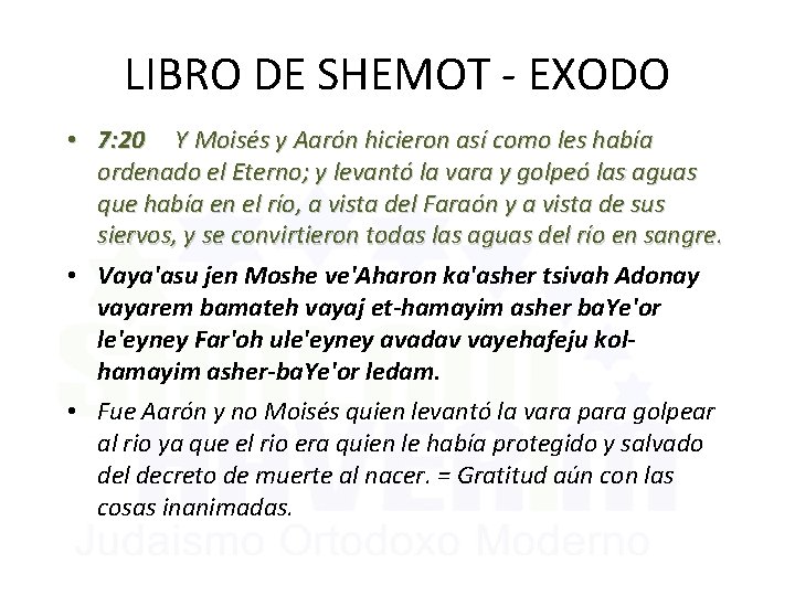 LIBRO DE SHEMOT - EXODO • 7: 20 Y Moisés y Aarón hicieron así