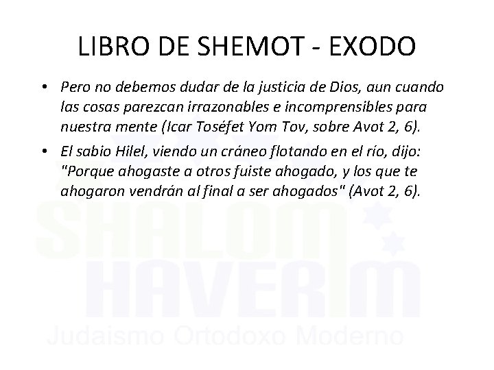 LIBRO DE SHEMOT - EXODO • Pero no debemos dudar de la justicia de