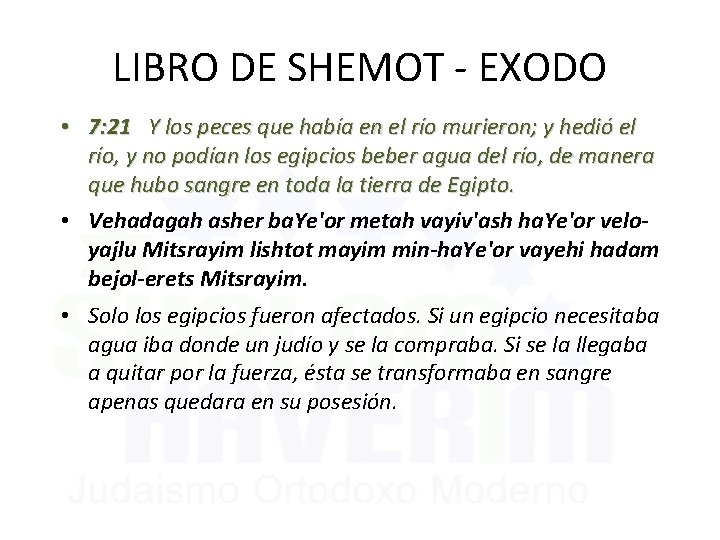 LIBRO DE SHEMOT - EXODO • 7: 21 Y los peces que había en