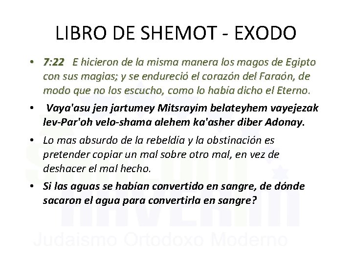 LIBRO DE SHEMOT - EXODO • 7: 22 E hicieron de la misma manera
