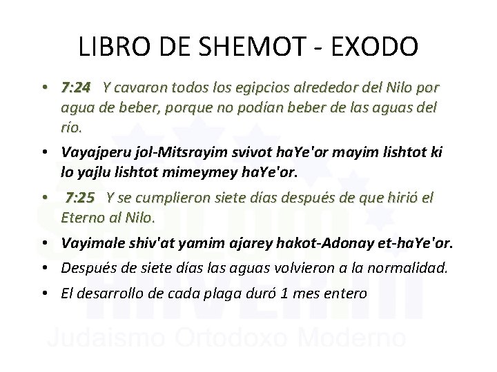 LIBRO DE SHEMOT - EXODO • 7: 24 Y cavaron todos los egipcios alrededor