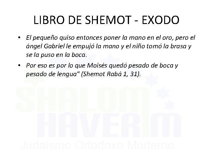 LIBRO DE SHEMOT - EXODO • El pequeño quiso entonces poner la mano en