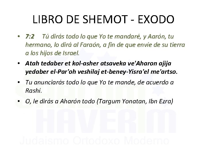 LIBRO DE SHEMOT - EXODO • 7: 2 Tú dirás todo lo que Yo