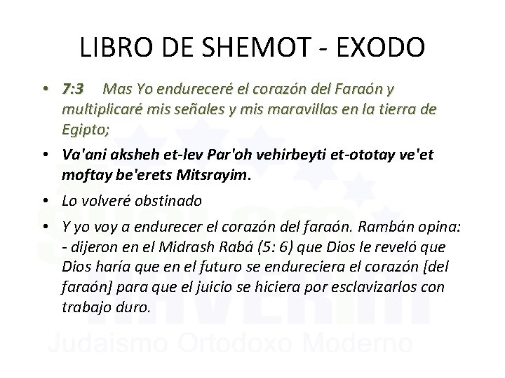 LIBRO DE SHEMOT - EXODO • 7: 3 Mas Yo endureceré el corazón del