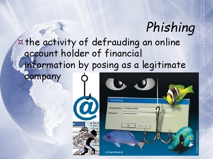 Phishing the activity of defrauding an online account holder of financial information by posing