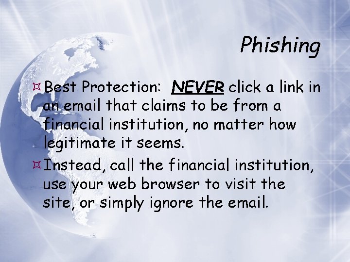 Phishing Best Protection: NEVER click a link in an email that claims to be