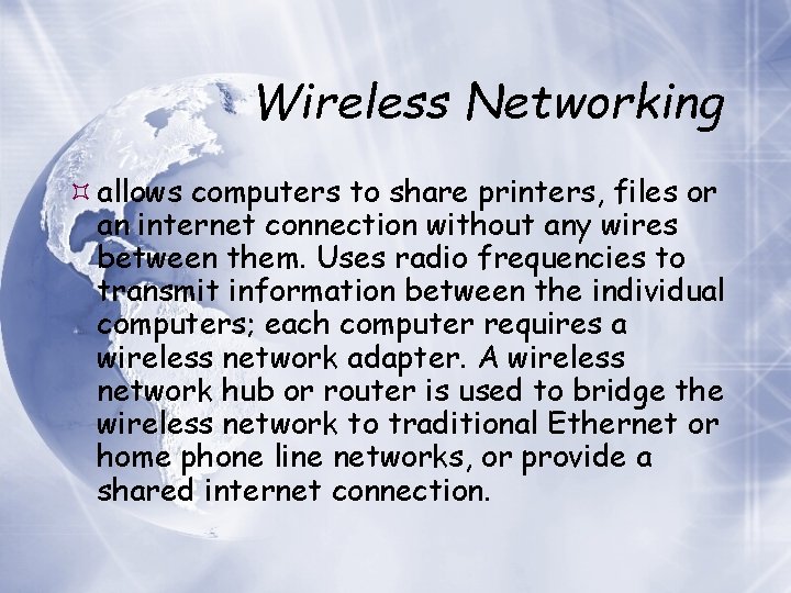 Wireless Networking allows computers to share printers, files or an internet connection without any