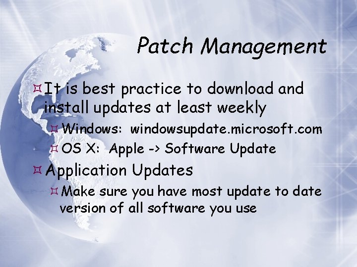 Patch Management It is best practice to download and install updates at least weekly