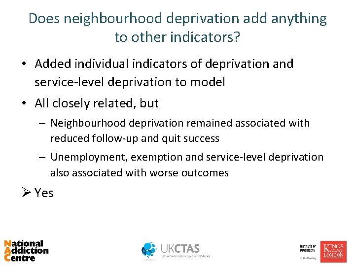 Does neighbourhood deprivation add anything to other indicators? • Added individual indicators of deprivation