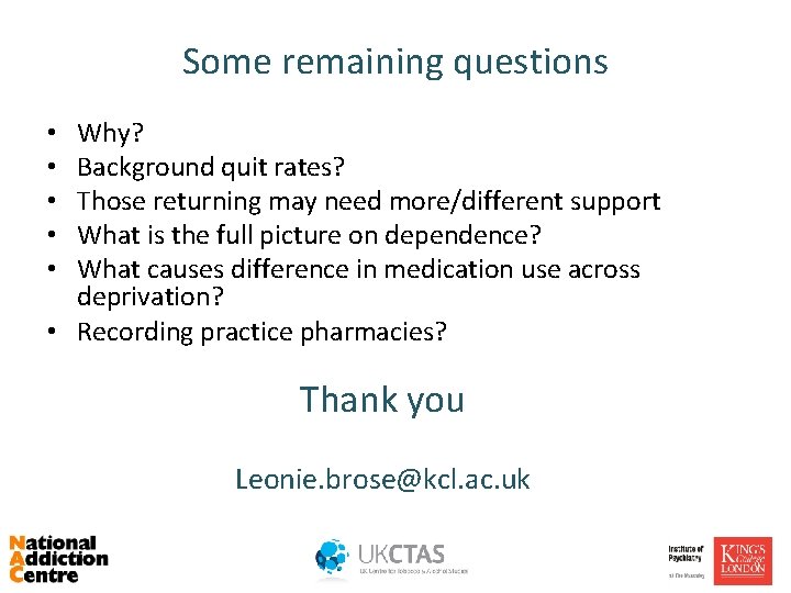 Some remaining questions Why? Background quit rates? Those returning may need more/different support What