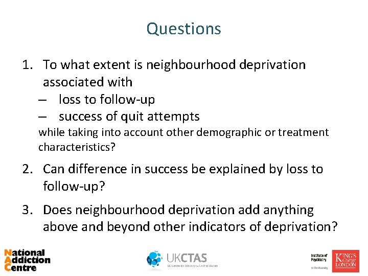 Questions 1. To what extent is neighbourhood deprivation associated with – loss to follow-up