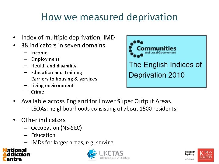 How we measured deprivation • Index of multiple deprivation, IMD • 38 indicators in