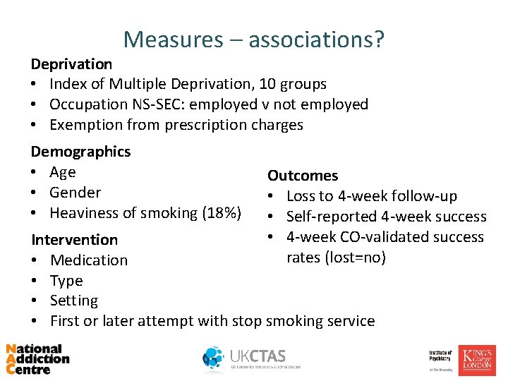 Measures – associations? Deprivation • Index of Multiple Deprivation, 10 groups • Occupation NS-SEC: