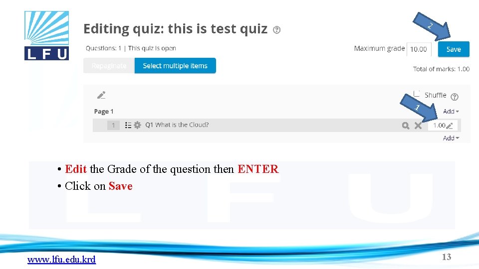 2 1 • Edit the Grade of the question then ENTER • Click on