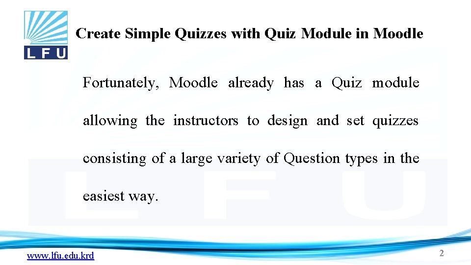 Create Simple Quizzes with Quiz Module in Moodle Fortunately, Moodle already has a Quiz