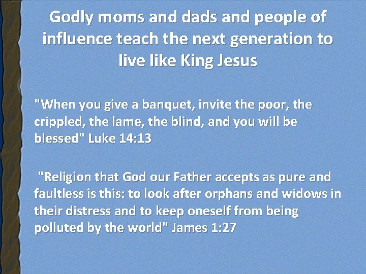 Godly moms and dads and people of influence teach the next generation to live