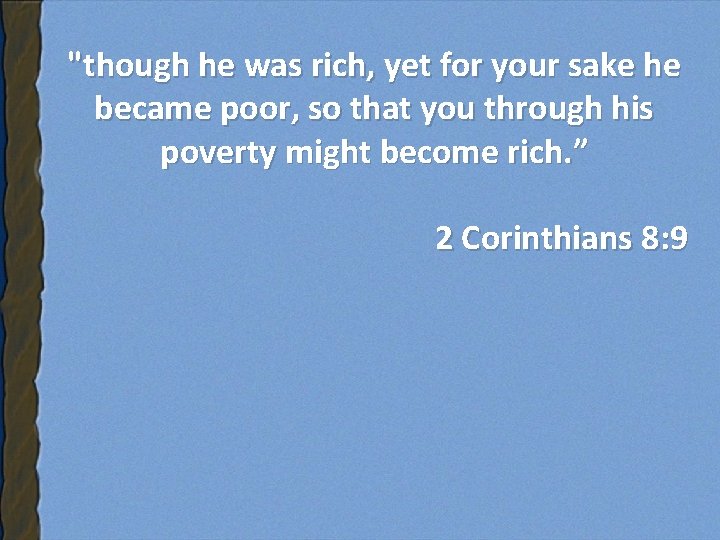 "though he was rich, yet for your sake he became poor, so that you