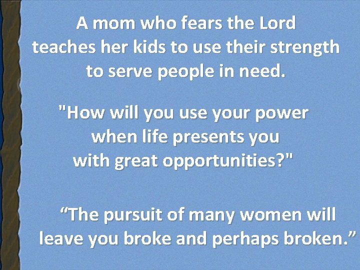 A mom who fears the Lord teaches her kids to use their strength to