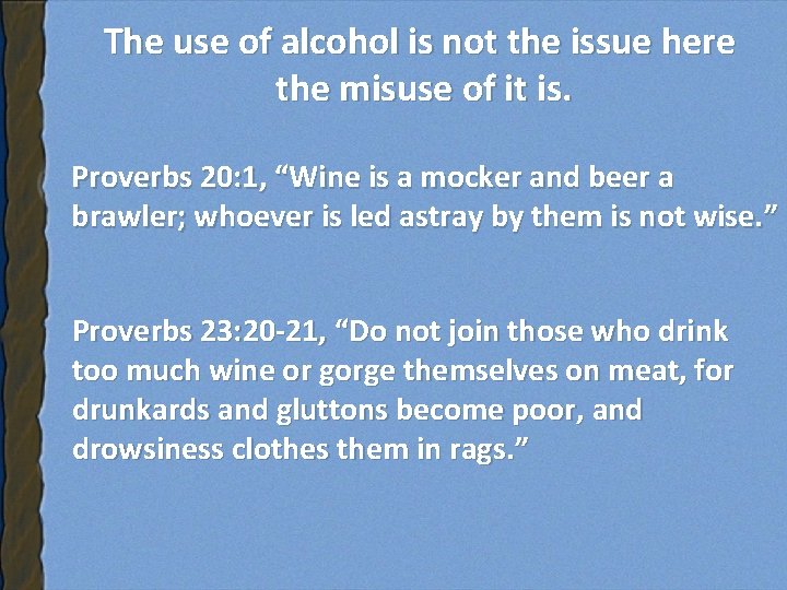 The use of alcohol is not the issue here the misuse of it is.