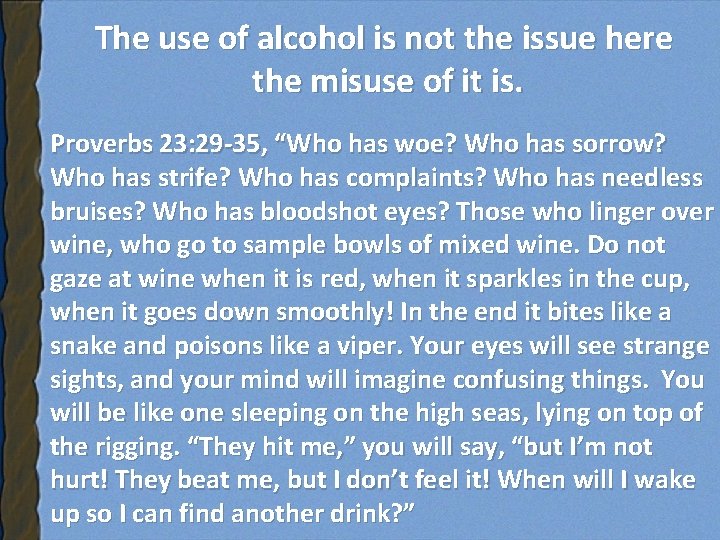 The use of alcohol is not the issue here the misuse of it is.