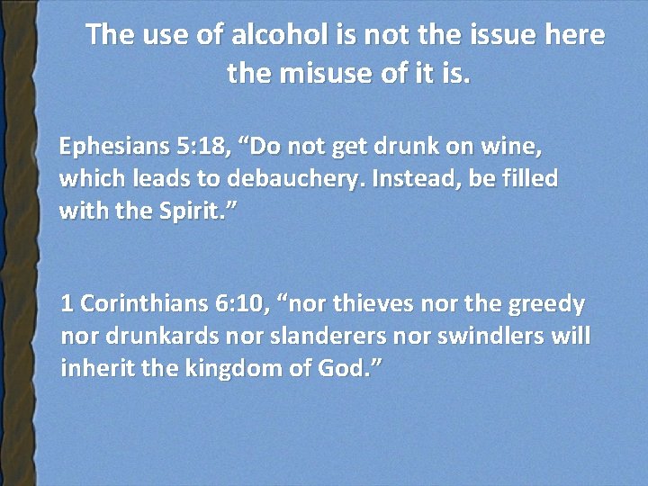 The use of alcohol is not the issue here the misuse of it is.