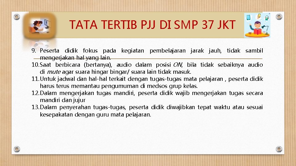  TATA TERTIB PJJ DI SMP 37 JKT 9. Peserta didik fokus pada kegiatan