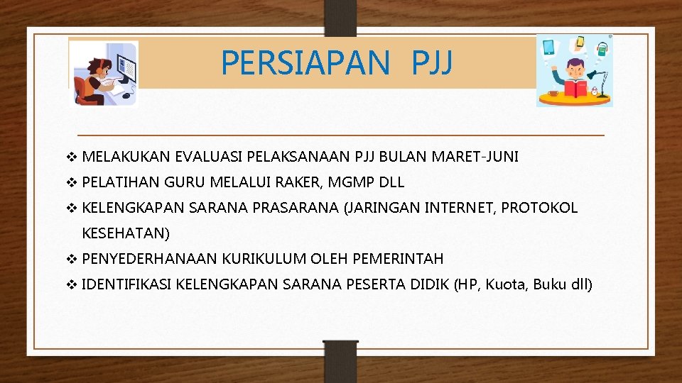 PERSIAPAN PJJ v MELAKUKAN EVALUASI PELAKSANAAN PJJ BULAN MARET-JUNI v PELATIHAN GURU MELALUI RAKER,