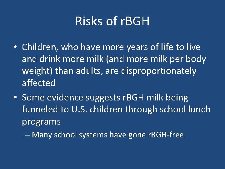 Risks of r. BGH • Children, who have more years of life to live