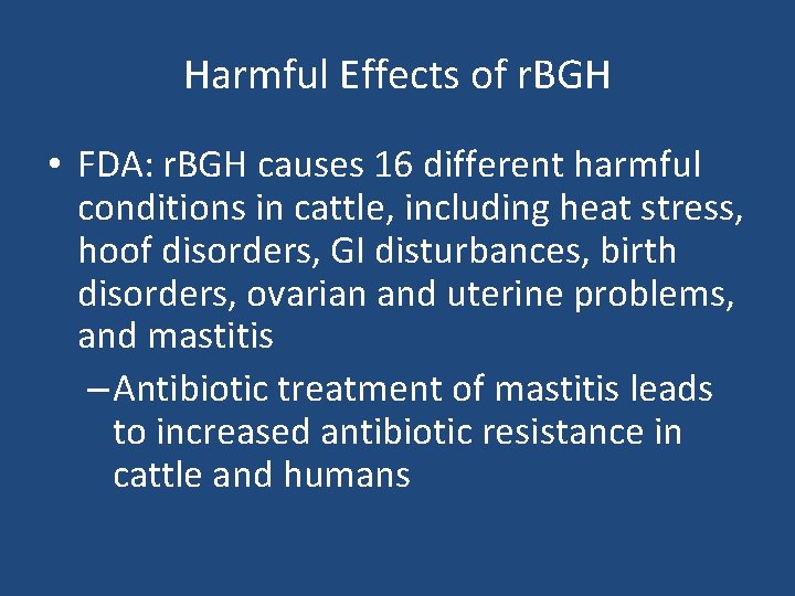Harmful Effects of r. BGH • FDA: r. BGH causes 16 different harmful conditions
