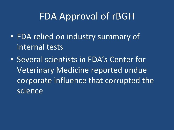 FDA Approval of r. BGH • FDA relied on industry summary of internal tests