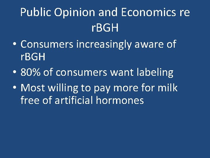 Public Opinion and Economics re r. BGH • Consumers increasingly aware of r. BGH