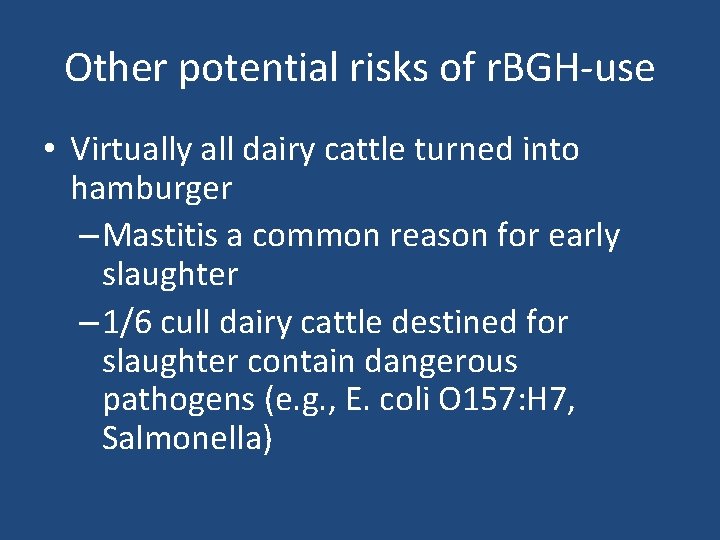 Other potential risks of r. BGH-use • Virtually all dairy cattle turned into hamburger