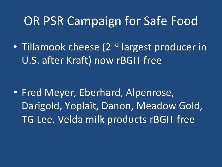 OR PSR Campaign for Safe Food • Tillamook cheese (2 nd largest producer in