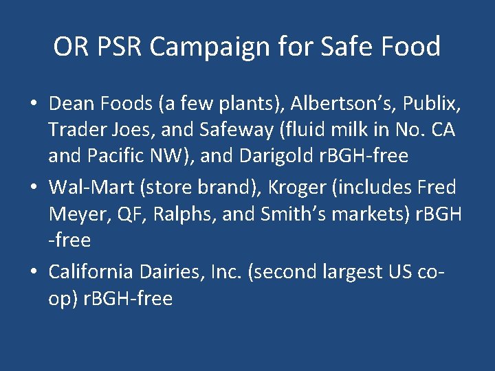 OR PSR Campaign for Safe Food • Dean Foods (a few plants), Albertson’s, Publix,