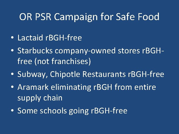 OR PSR Campaign for Safe Food • Lactaid r. BGH-free • Starbucks company-owned stores